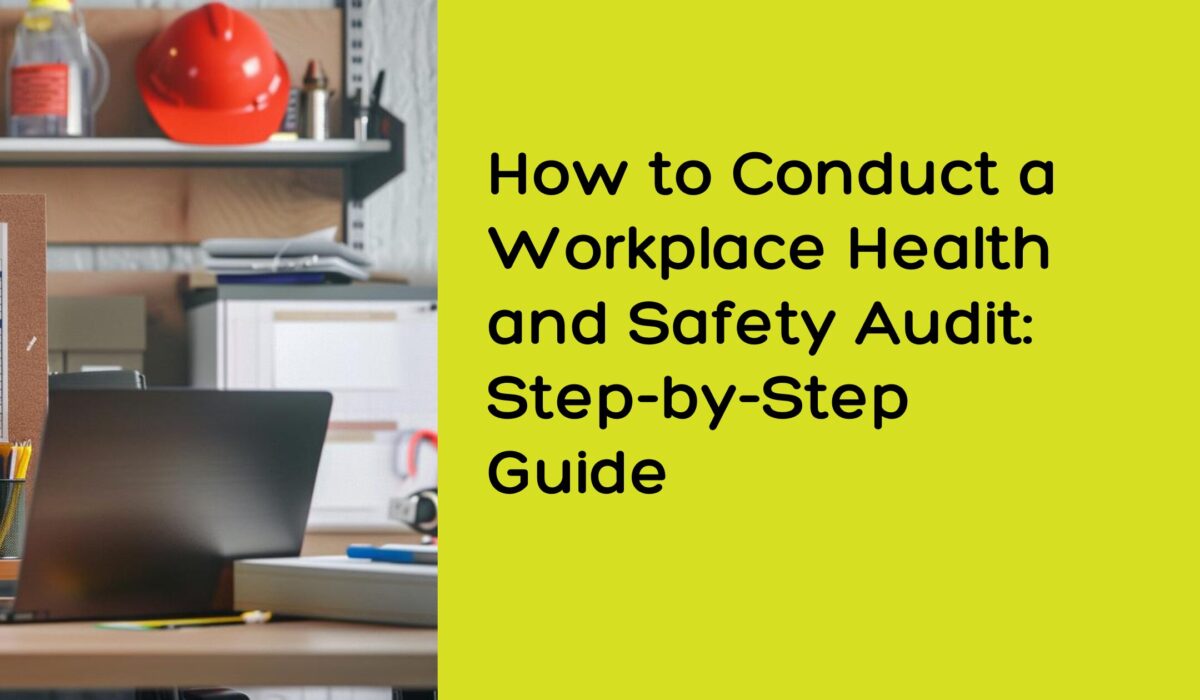 How to Conduct a Workplace Health & Safety Audit